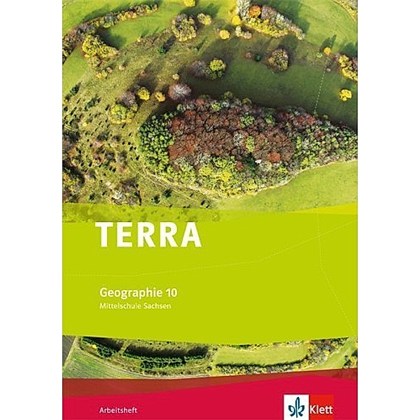 TERRA Geographie. Ausgabe für Sachsen Mittelschule, Oberschule ab 2011 / TERRA Geographie 10. Ausgabe Sachsen Mittelschule, Oberschule