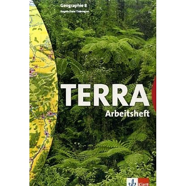 TERRA Geographie, Ausgabe Thüringen, Regelschule, Neubearbeitung: 8. Schuljahr, Arbeitsheft