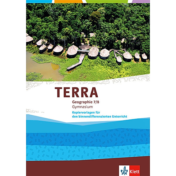 TERRA Geographie - Kopiervorlagen für den binnendifferenzierenden Unterricht / TERRA Geographie 7/8