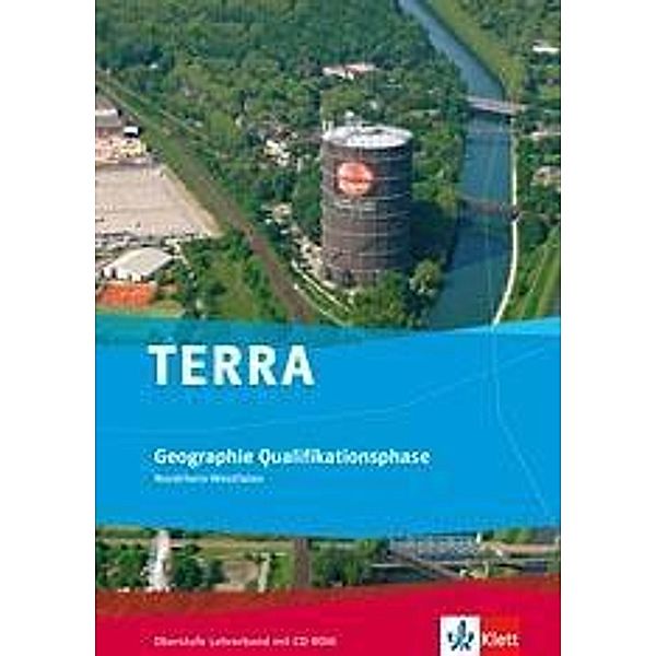 TERRA Geographie, Oberstufe Nordrhein-Westfalen: Qualifikationsphase, Lehrerhandbuch mit CD-ROM