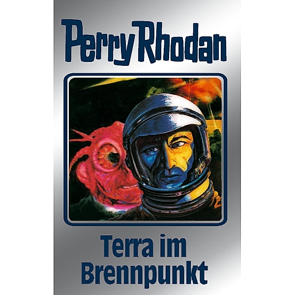 Terra im Brennpunkt (Silberband) / Perry Rhodan - Silberband Bd.61, Clark Darlton, H. G. Ewers, William Voltz, Ernst Vlcek