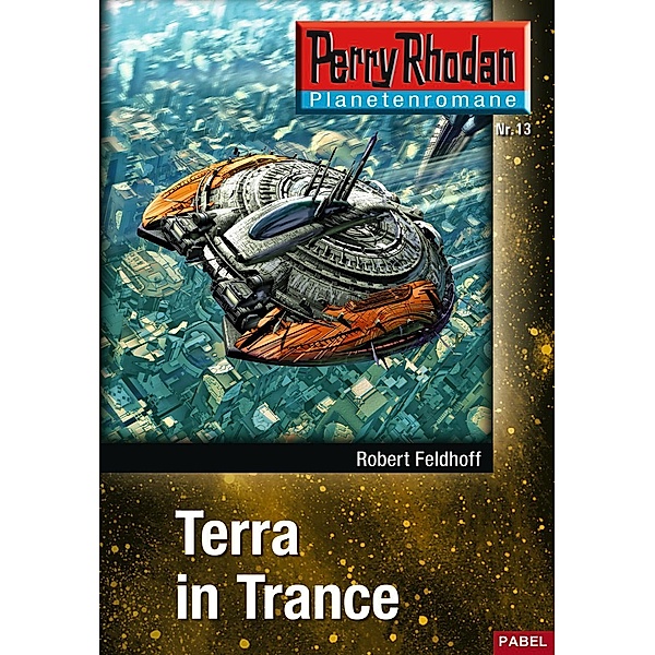 Terra in Trance / Perry Rhodan - Planetenromane Bd.13, Robert Feldhoff