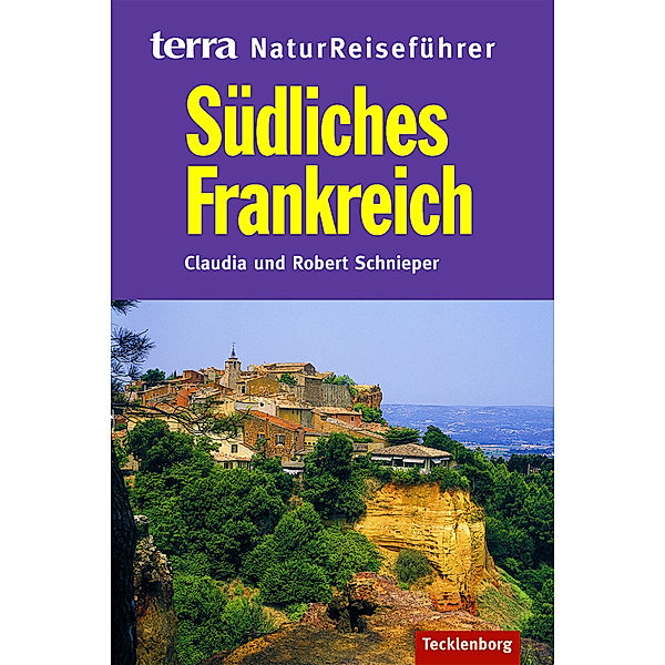 terra NaturReiseführer / terra NaturReiseführer Südliches Frankreich, Claudia Schnieper, Robert Schnieper