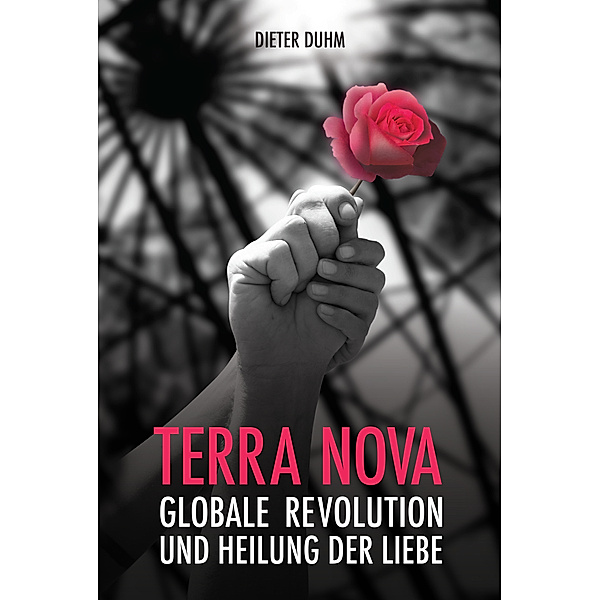 Terra Nova. Globale Revolution und Heilung der Liebe, Dieter Duhm