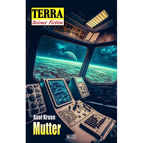 Terra - Science Fiction 08: Mutter / Terra - Science Fiction Bd.8, Axel Kruse