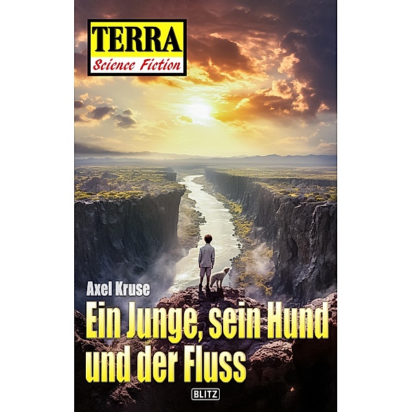 Terra - Science Fiction 09: Ein Jungen, sein Hund und der Fluss / Terra - Science Fiction Bd.9, Axel Kruse