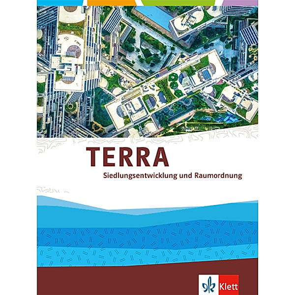 TERRA Themenband Oberstufe / TERRA Siedlungsentwicklung und Raumordnung