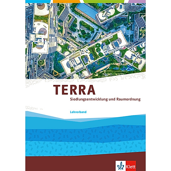 TERRA Themenband Oberstufe / TERRA Siedlungsentwicklung und Raumordnung