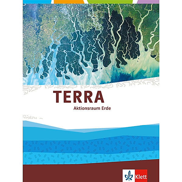 TERRA Themenband Oberstufe / TERRA Aktionsraum Erde. Landschafts- und Nutzungszonen im Wandel