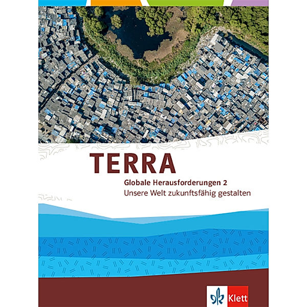 TERRA Themenband Oberstufe / TERRA Globale Herausforderungen 2. Unsere Welt zukunftsfähig gestalten.Bd.2