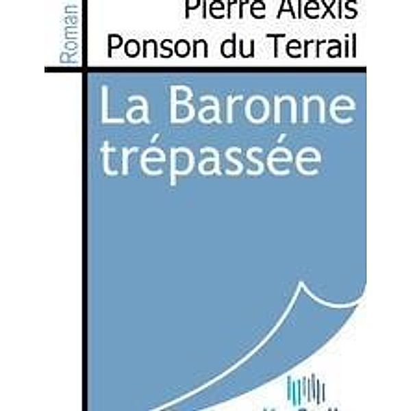 Terrail, P: Baronne trépassée, Pierre Alexis Ponson du Terrail