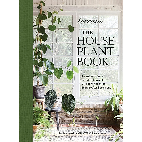 Terrain: The Houseplant Book, Melissa Lowrie