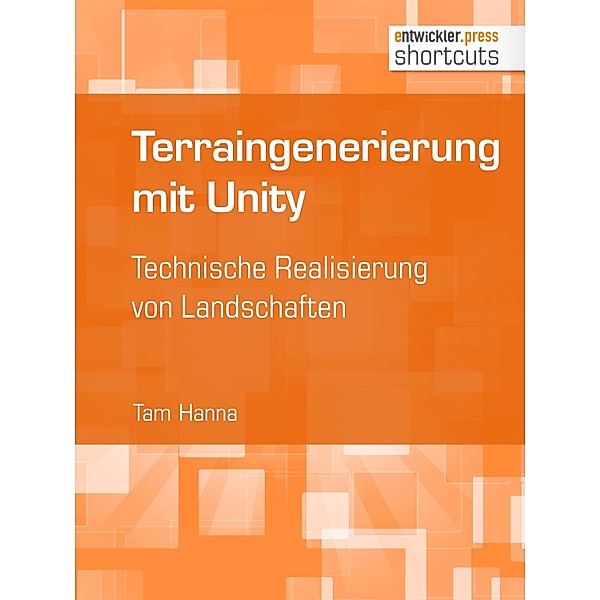 Terraingenerierung mit Unity / shortcuts, Tam Hanna