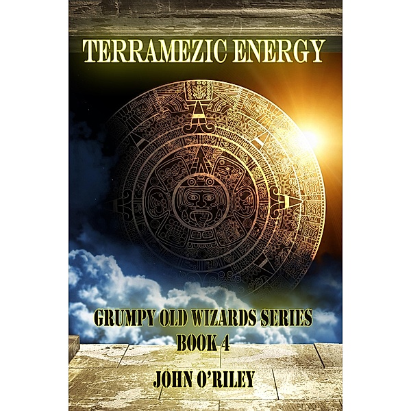 Terramezic Energy (Grumpy Old Wizards, #4) / Grumpy Old Wizards, John O'Riley