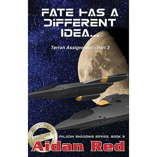 Terran Assignment - Fate Has a Different Idea (Paladin Shadows, #3) / Paladin Shadows, Aidan Red