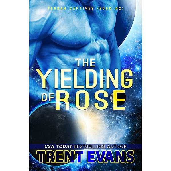 Terran Captives: The Yielding of Rose, Trent Evans