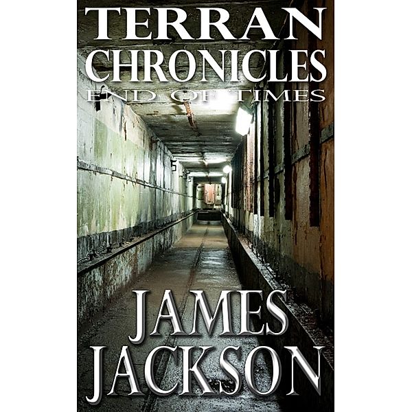 Terran Chronicles Short Stories: End Of Times, James Jackson