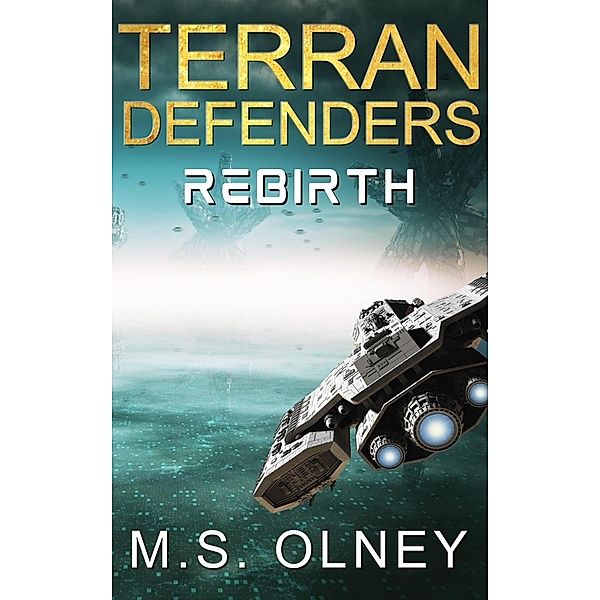 Terran Defenders: Rebirth / Terran Defenders, M. S Olney