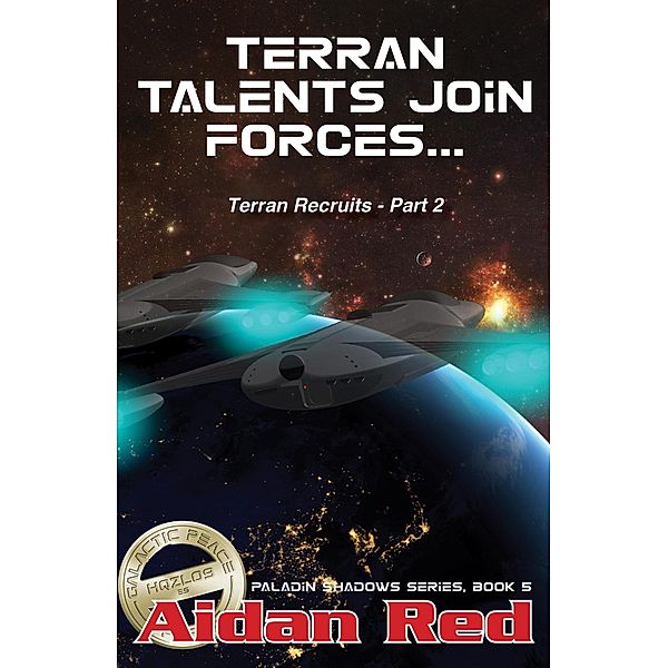 Terran Recruits: Terran Talents Join Forces (Paladin Shadows, #5) / Paladin Shadows, Aidan Red