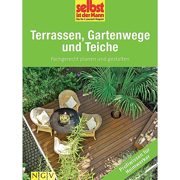 Terrassen, Gartenwege und Teiche - Profiwissen für Heimwerker