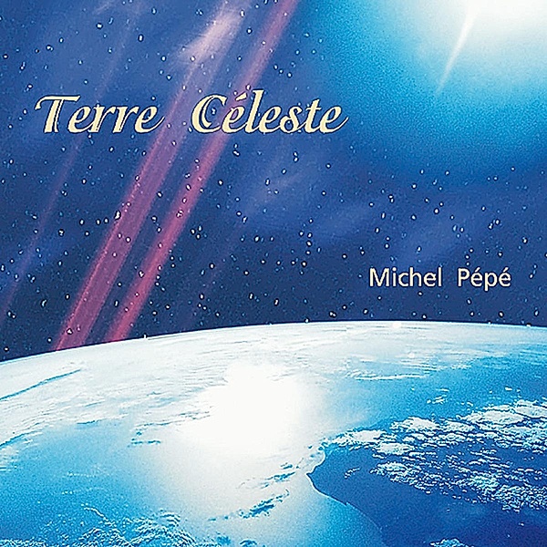 Terre Celeste, Michel Pépé