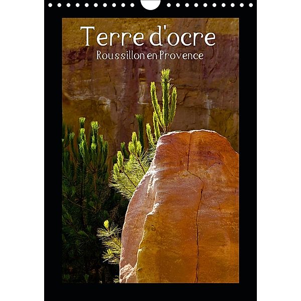 Terre d'ocre Roussillon en Provence (Calendrier mural 2021 DIN A4 vertical), N N