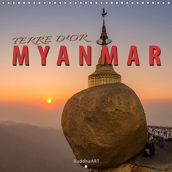 TERRE D'OR MYANMAR (Calendrier mural 2023 300 × 300 mm Square), BuddhaART
