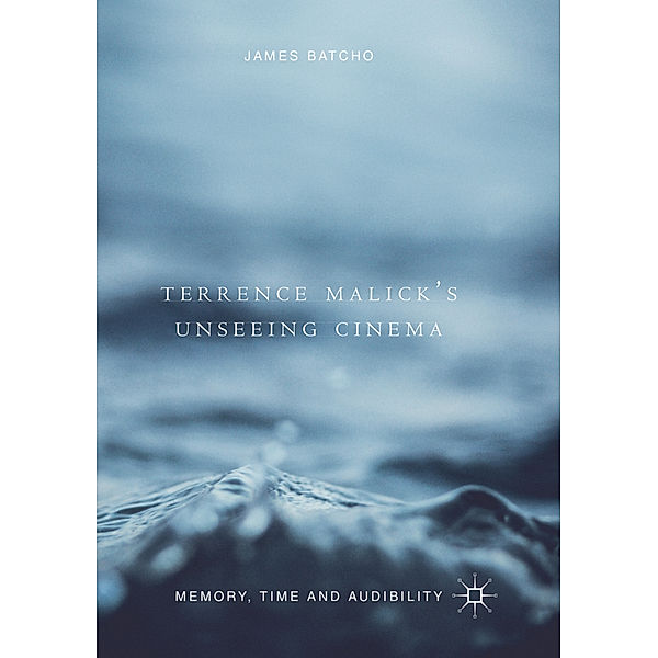 Terrence Malick's Unseeing Cinema, James Batcho
