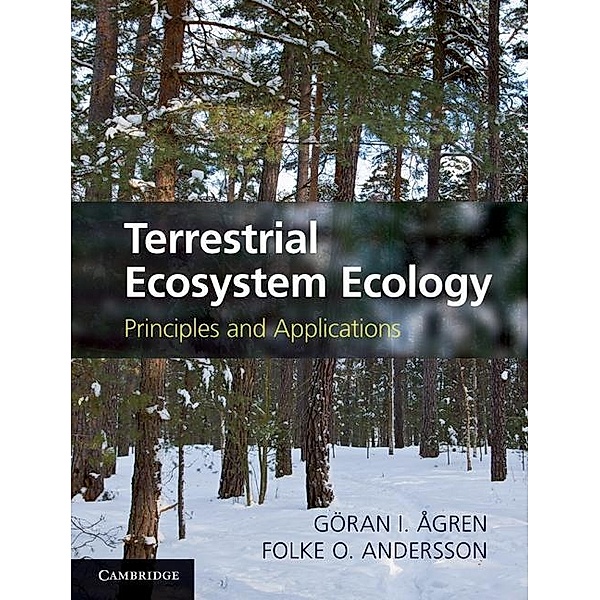 Terrestrial Ecosystem Ecology, Goran I. Agren