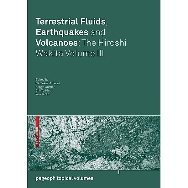 Terrestrial Fluids, Earthquakes and Volcanoes: The Hiroshi Wakita Volume III / Pageoph Topical Volumes