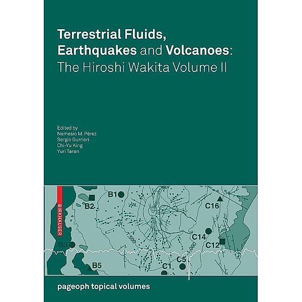 Terrestrial Fluids, Earthquakes and Volcanoes: the Hiroshi Wakita Volume II / Pageoph Topical Volumes, Sergio Gurrieri, Chi-Yu King, Yuri Taran