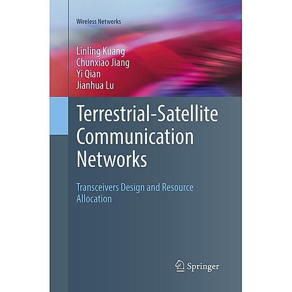 Terrestrial-Satellite Communication Networks, Linling Kuang, Chunxiao Jiang, Yi Qian, Jianhua Lu