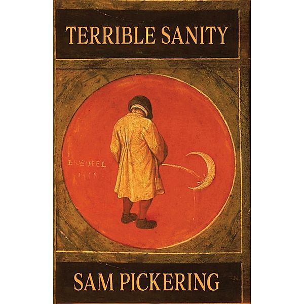 Terrible Sanity, Sam Pickering