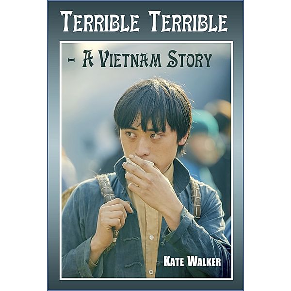 Terrible Terrible: a Vietnam Story, Kate Walker