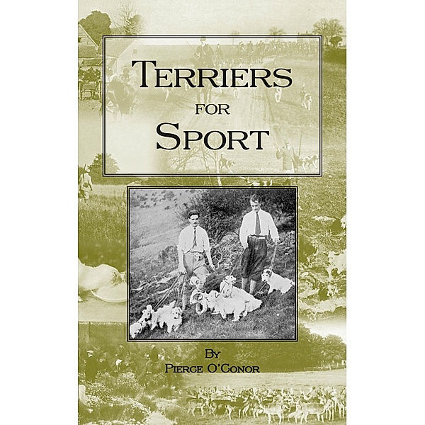 Terriers for Sport (History of Hunting Series - Terrier Earth Dogs), Pierce O'Conor
