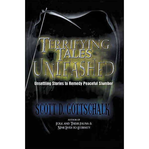 Terrifying Tales Unleashed, Scott D. Gottschalk