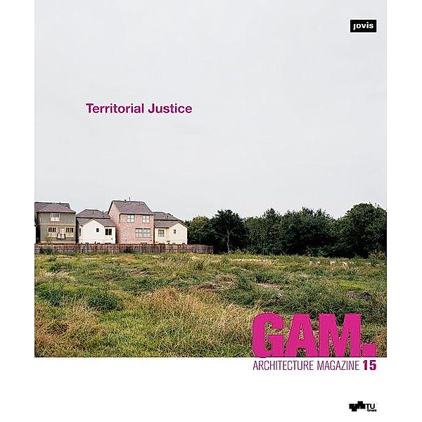 Territorial Justice / GAM - Graz Architecture Magazine Bd.15