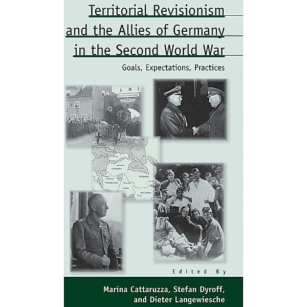 Territorial Revisionism and the Allies of Germany in the Second World War / Austrian and Habsburg Studies Bd.15