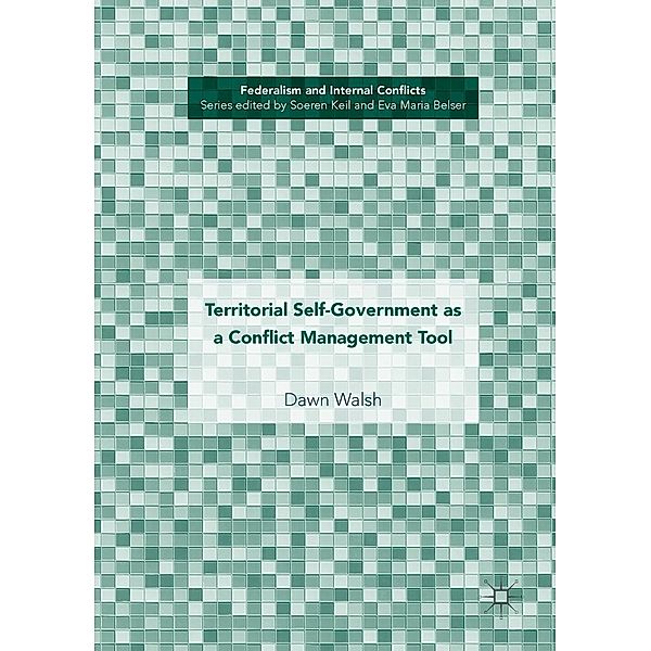 Territorial Self-Government as a Conflict Management Tool / Federalism and Internal Conflicts, Dawn Walsh