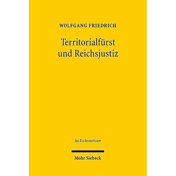 Territorialfürst und Reichsjustiz, Wolfgang Friedrich