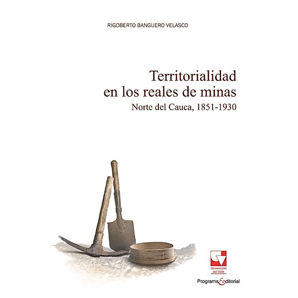 Territorialidad en los reales de minas / Artes y humanidades, Rigoberto Banguero Velasco