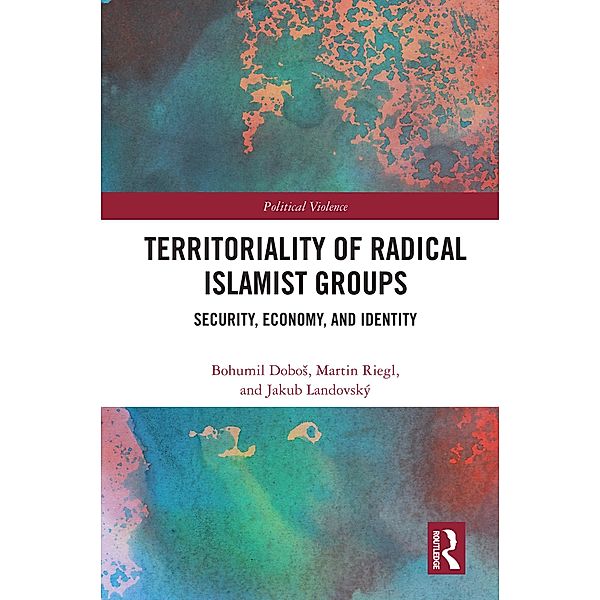 Territoriality of Radical Islamist Groups, Bohumil Dobos, Martin Riegl, Jakub Landovský