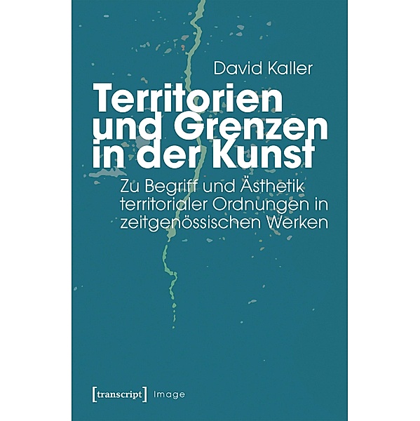 Territorien und Grenzen in der Kunst / Image Bd.175, David Kaller