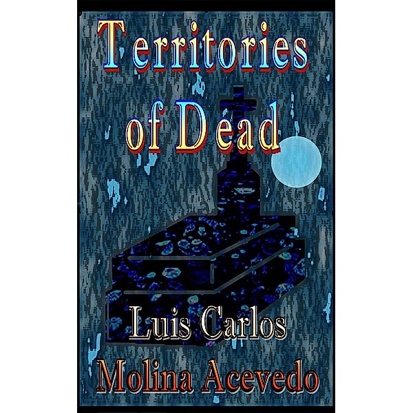 Territories of Dead, Luis Carlos Molina Acevedo