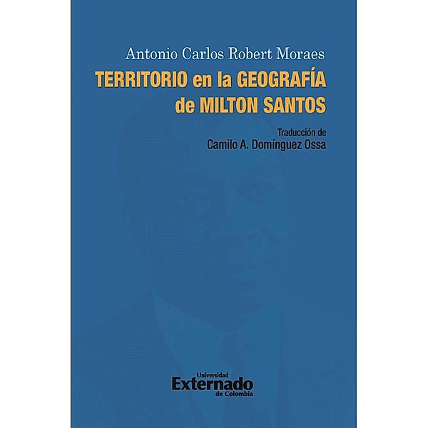 Territorio en la geografía de Milton Santos, Antonio Carlos Robert