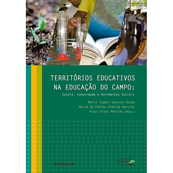 Territórios educativos na educação do campo, Aracy Alves Martins, Maria de Fátima Almeida Martins, Maria Isabel Antunes-Rocha