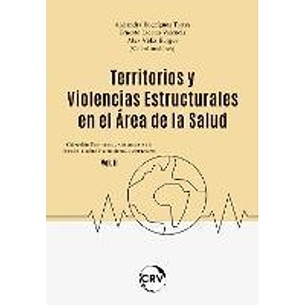 Territorios y violencias estructurales en el área de la salud - VOL. 2, Alejandra Rodríguez Torres, Ernesto Licona Valencia, Alex Véliz Burgos