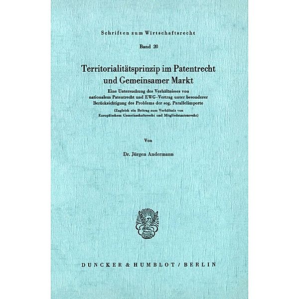 Territoritalitätsprinzip im Patentrecht und Gemeinsamer Markt., Jürgen Andermann