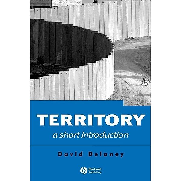 Territory / Short Introductions to Geography, David Delaney