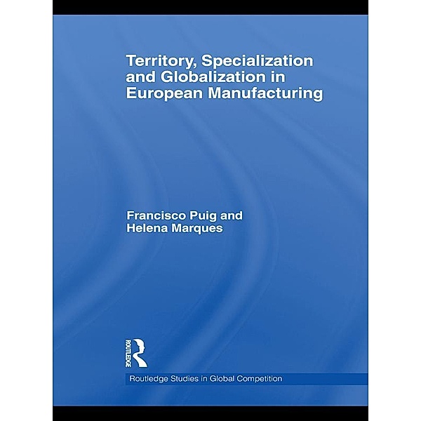 Territory, specialization and globalization in European Manufacturing, Helena Marques, Francisco Puig